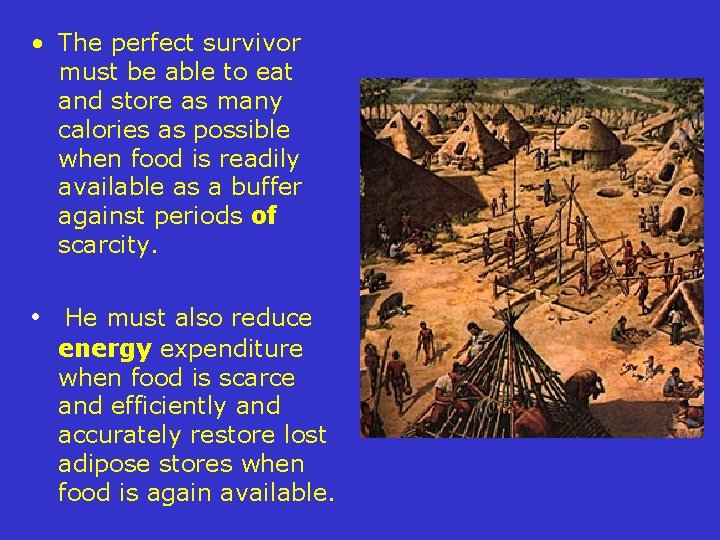  • The perfect survivor must be able to eat and store as many