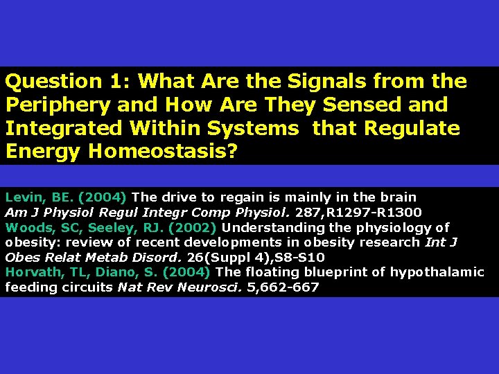 Question 1: What Are the Signals from the Periphery and How Are They Sensed