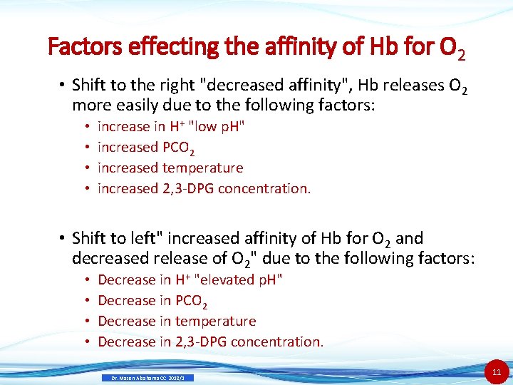 Factors effecting the affinity of Hb for O 2 • Shift to the right