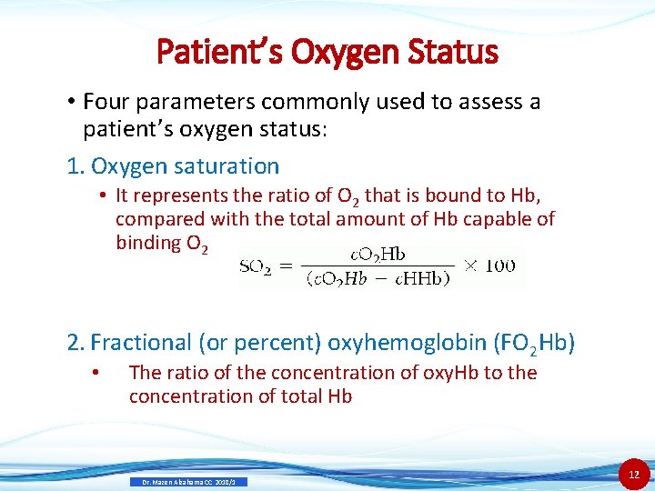Patient’s Oxygen Status • Four parameters commonly used to assess a patient’s oxygen status: