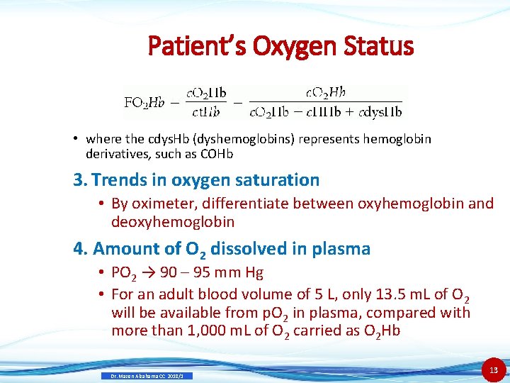 Patient’s Oxygen Status • where the cdys. Hb (dyshemoglobins) represents hemoglobin derivatives, such as