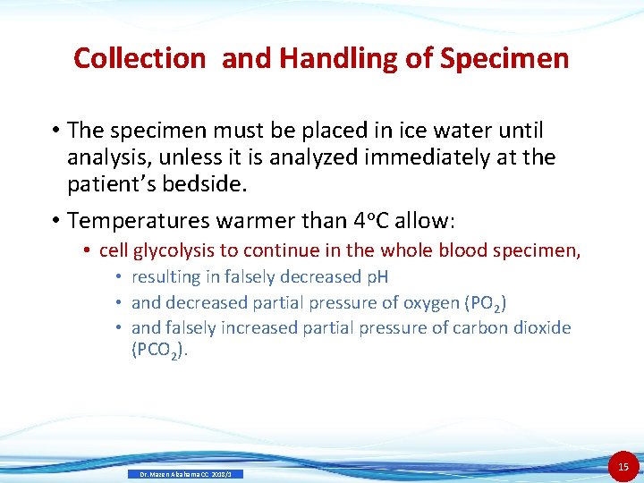 Collection and Handling of Specimen • The specimen must be placed in ice water
