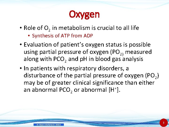 Oxygen • Role of O 2 in metabolism is crucial to all life •