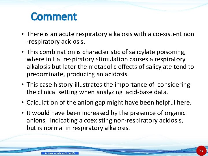 Comment • There is an acute respiratory alkalosis with a coexistent non -respiratory acidosis.