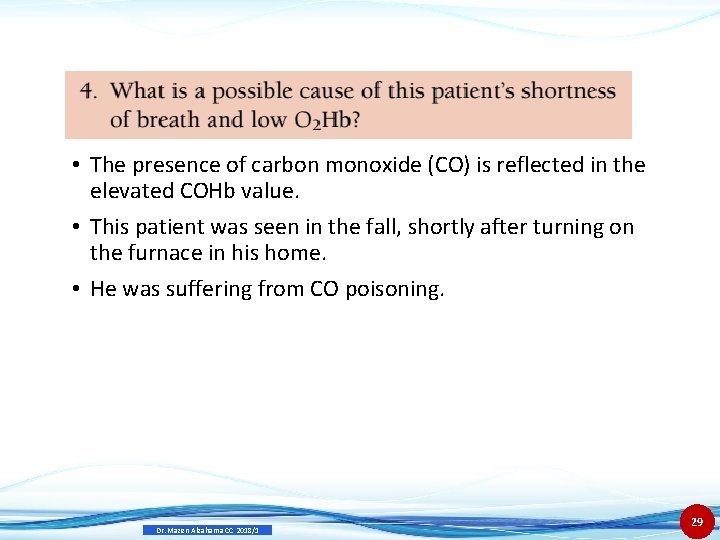  • The presence of carbon monoxide (CO) is reflected in the elevated COHb