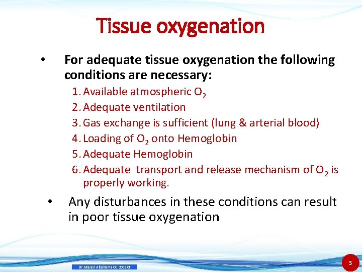 Tissue oxygenation For adequate tissue oxygenation the following conditions are necessary: • 1. Available