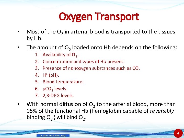 Oxygen Transport • • Most of the O 2 in arterial blood is transported