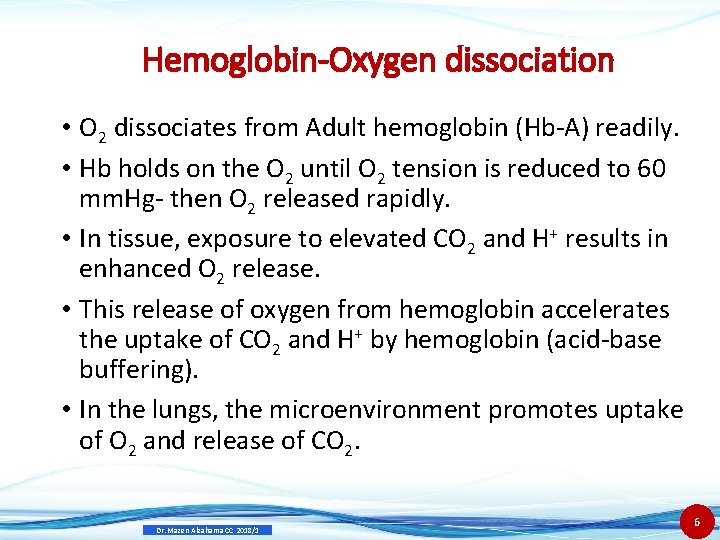 Hemoglobin-Oxygen dissociation • O 2 dissociates from Adult hemoglobin (Hb-A) readily. • Hb holds