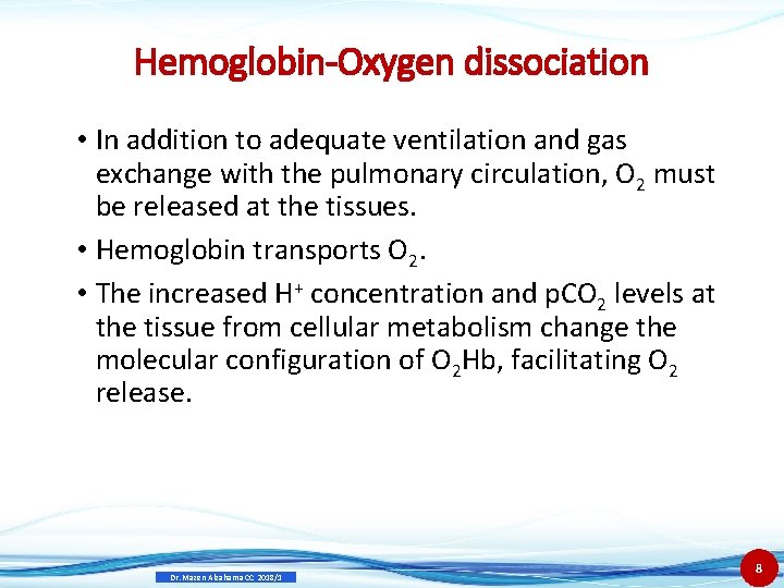 Hemoglobin-Oxygen dissociation • In addition to adequate ventilation and gas exchange with the pulmonary