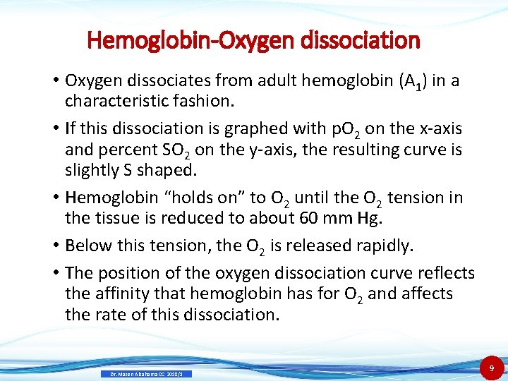 Hemoglobin-Oxygen dissociation • Oxygen dissociates from adult hemoglobin (A 1) in a characteristic fashion.