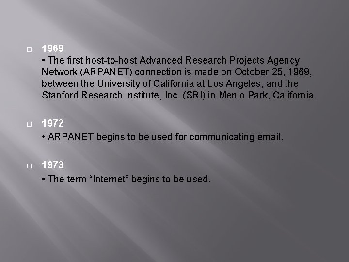 � 1969 • The first host-to-host Advanced Research Projects Agency Network (ARPANET) connection is