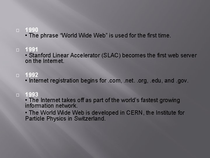 � 1990 • The phrase “World Wide Web” is used for the first time.