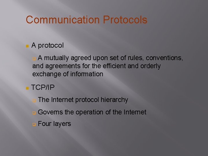 Communication Protocols A protocol A mutually agreed upon set of rules, conventions, and agreements
