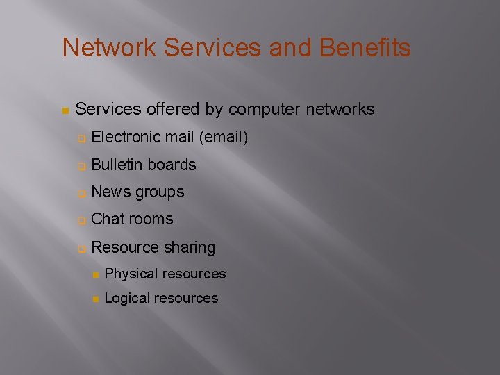 Network Services and Benefits Services offered by computer networks Electronic mail (email) Bulletin boards