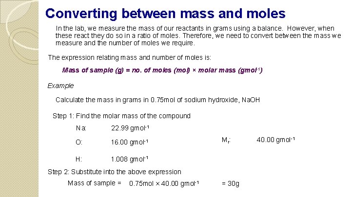Converting between mass and moles In the lab, we measure the mass of our