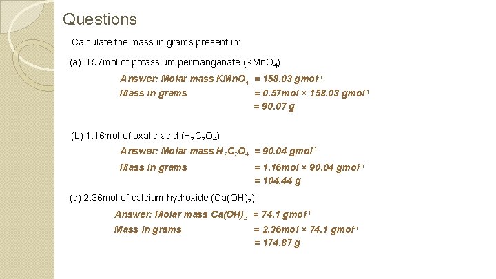 Questions Calculate the mass in grams present in: (a) 0. 57 mol of potassium
