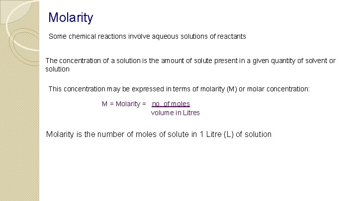 Molarity Some chemical reactions involve aqueous solutions of reactants The concentration of a solution