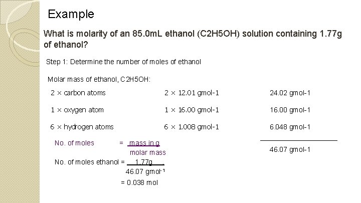 Example What is molarity of an 85. 0 m. L ethanol (C 2 H