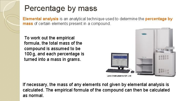 Percentage by mass Elemental analysis is an analytical technique used to determine the percentage