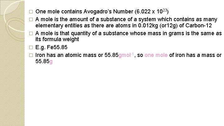 � � � One mole contains Avogadro’s Number (6. 022 x 1023) A mole