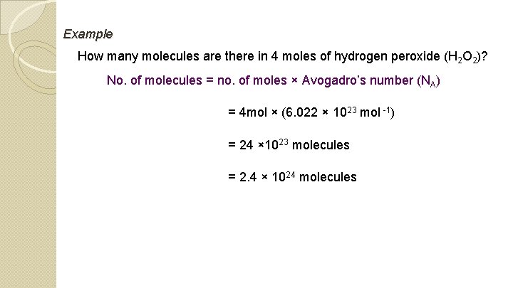 Example How many molecules are there in 4 moles of hydrogen peroxide (H 2
