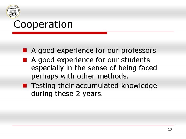 Cooperation n A good experience for our professors n A good experience for our