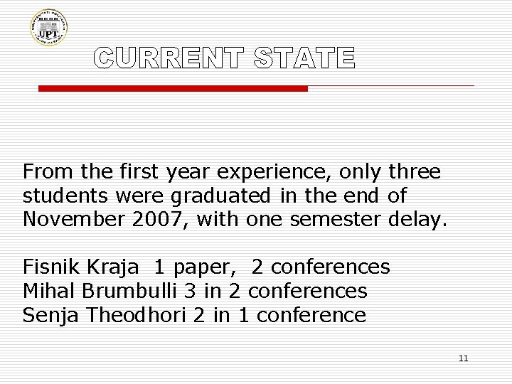 From the first year experience, only three students were graduated in the end of