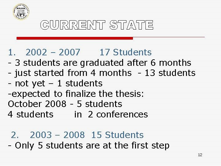 1. 2002 – 2007 17 Students - 3 students are graduated after 6 months