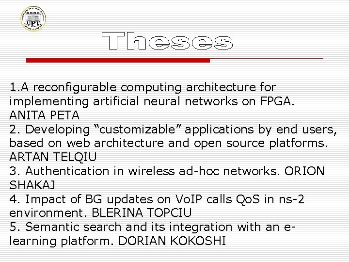 1. A reconfigurable computing architecture for implementing artificial neural networks on FPGA. ANITA PETA