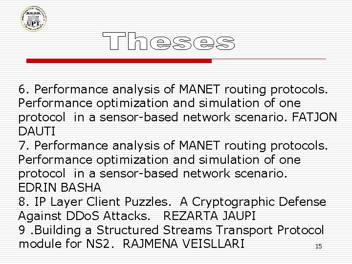 6. Performance analysis of MANET routing protocols. Performance optimization and simulation of one protocol