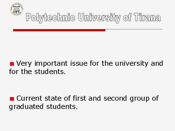 Very important issue for the university and for the students. Current state of first