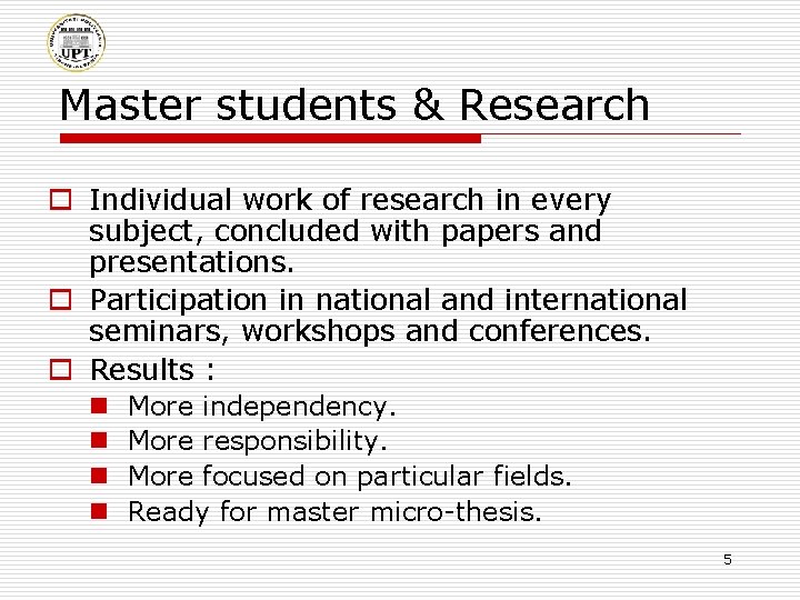 Master students & Research o Individual work of research in every subject, concluded with