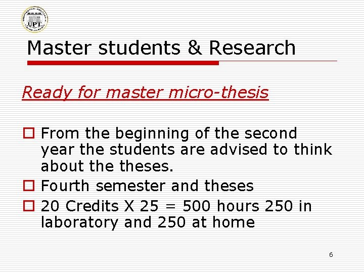 Master students & Research Ready for master micro-thesis o From the beginning of the