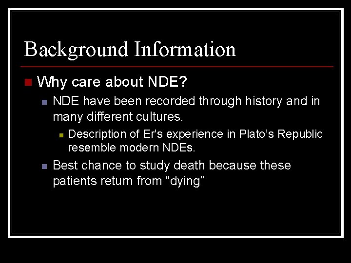 Background Information n Why care about NDE? n NDE have been recorded through history