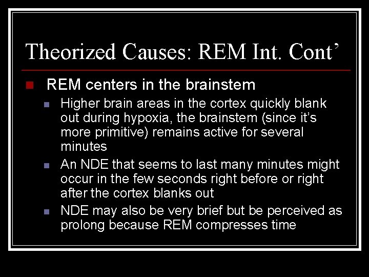 Theorized Causes: REM Int. Cont’ n REM centers in the brainstem n n n