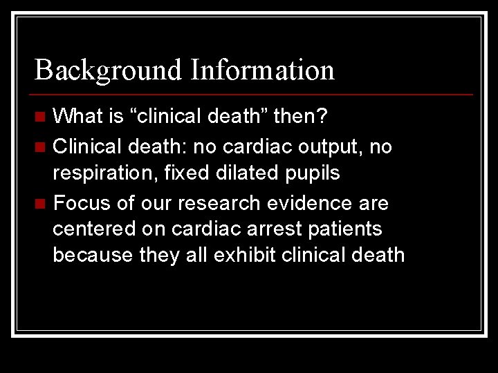 Background Information What is “clinical death” then? n Clinical death: no cardiac output, no