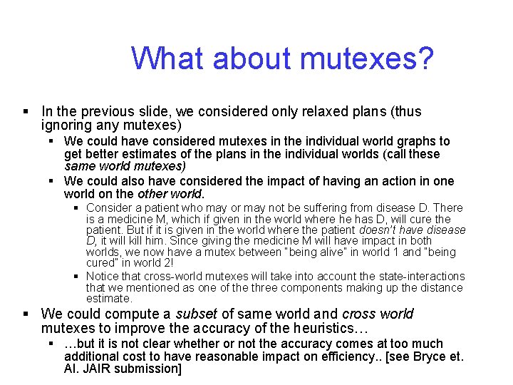 What about mutexes? § In the previous slide, we considered only relaxed plans (thus