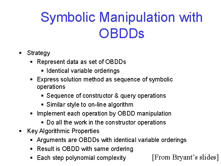 Symbolic Manipulation with OBDDs § Strategy § Represent data as set of OBDDs §