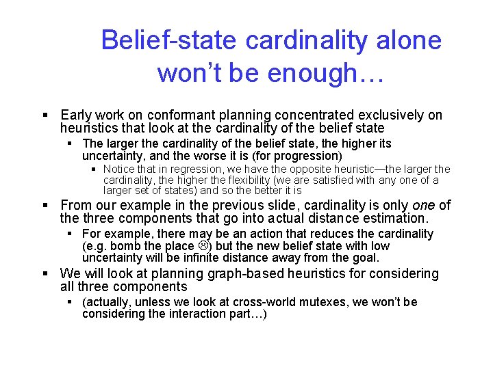 Belief-state cardinality alone won’t be enough… § Early work on conformant planning concentrated exclusively