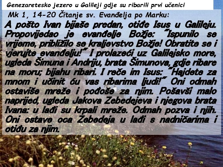 Genezaretesko jezero u Galileji gdje su ribarili prvi učenici Mk 1, 14 -20 Čitanje
