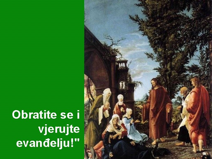 Obratite se i vjerujte evanđelju!" 