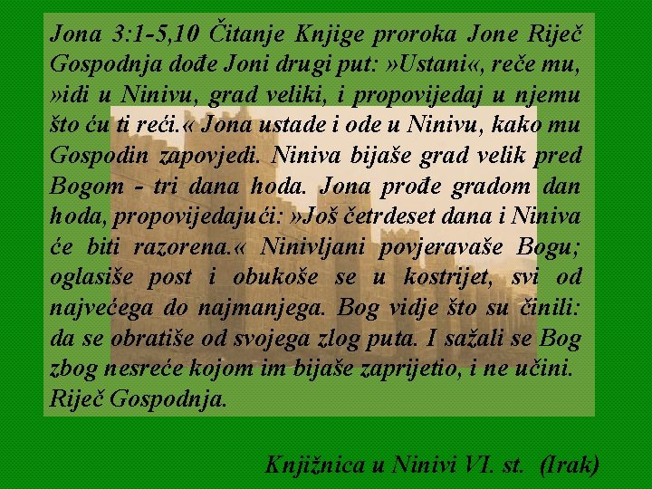 Jona 3: 1 -5, 10 Čitanje Knjige proroka Jone Riječ Gospodnja dođe Joni drugi