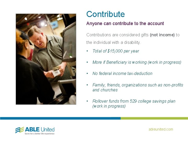 Contribute Anyone can contribute to the account Contributions are considered gifts (not income) to