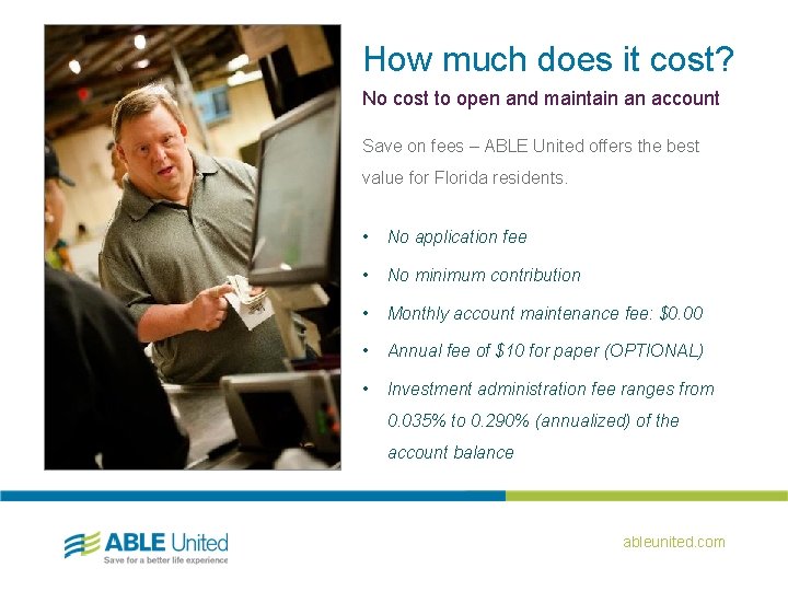 How much does it cost? No cost to open and maintain an account Save