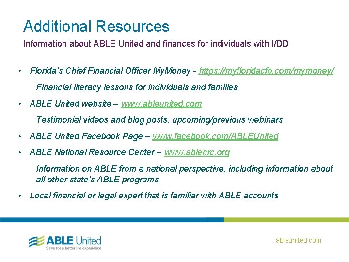 Additional Resources Information about ABLE United and finances for individuals with I/DD • Florida’s