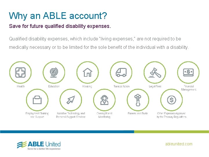 Why an ABLE account? Save for future qualified disability expenses. Qualified disability expenses, which