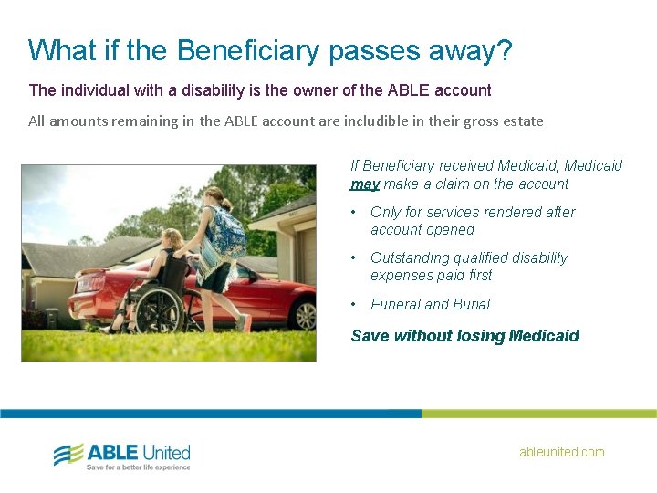 What if the Beneficiary passes away? The individual with a disability is the owner