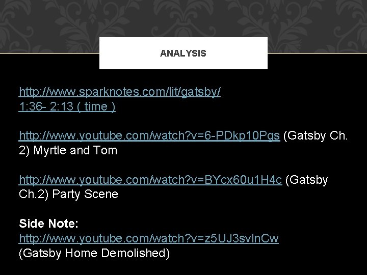 ANALYSIS http: //www. sparknotes. com/lit/gatsby/ 1: 36 - 2: 13 ( time ) http: