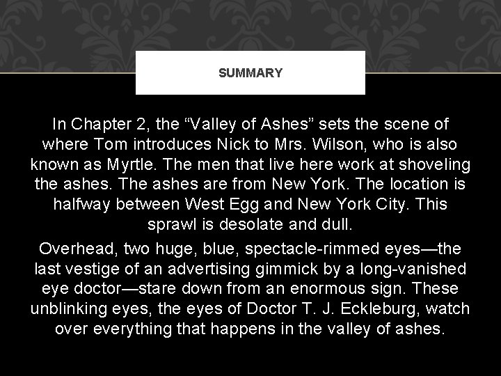 SUMMARY In Chapter 2, the “Valley of Ashes” sets the scene of where Tom