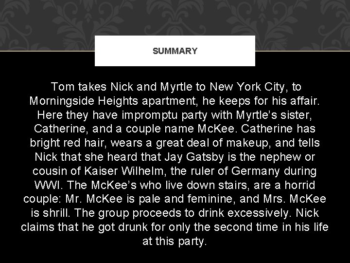 SUMMARY Tom takes Nick and Myrtle to New York City, to Morningside Heights apartment,